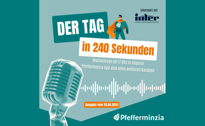 Der Tag in 240 Sekunden – vom 25. April 2024